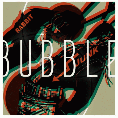 Rabbit Junk : Bubble